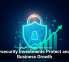 Cybersecurity Investments Protect and Fuel Business Growth